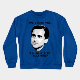 Why Are You The Way That You Are? Crewneck Sweatshirt